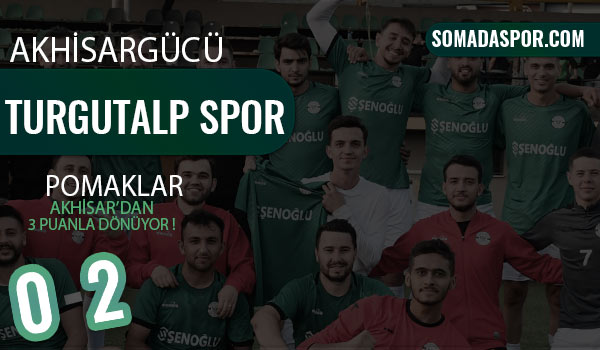 Akhisargücü 0-2 Turgutalpspor