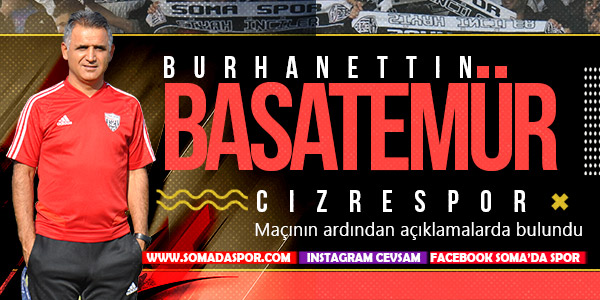 Basatemür Cizrespor Maçını Değerlendirdi