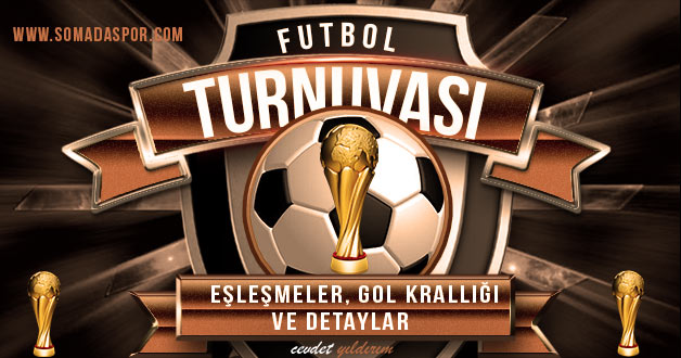 Futbol Turnuvası Eşleşmeler, Gol Krallığı ve Detaylar