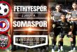 Fethiyespor-Somaspor Maç Önü