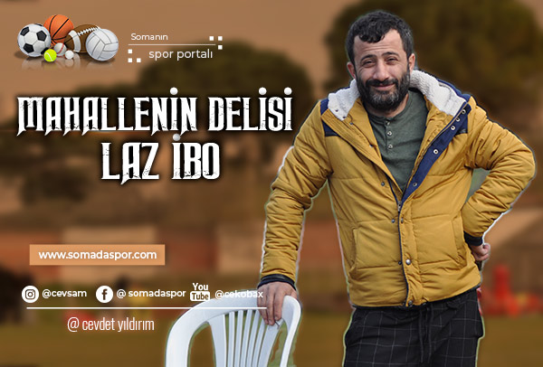 Mahallenin Delisi Laz İbo Yazdı