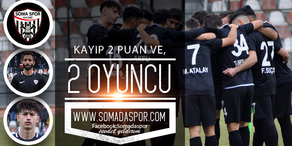 Somaspor’da 2 Oyuncu Daha Cezalı Duruma Düştü