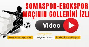 Somaspor, Esenler Erokspor Maçının Golleri (VİDEO)