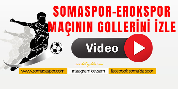 Somaspor, Esenler Erokspor Maçının Golleri (VİDEO)
