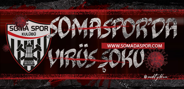 Somaspor’da Virüs Şoku Yaşanıyor!