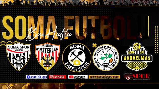 Soma Futbolunda Geçen Hafta Toplu Sonuçlar ve Bu Haftanın Maç Programları