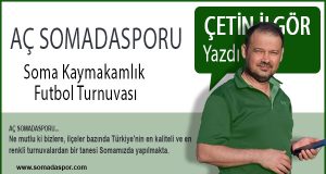 Çetin İlgör Yazdı-Aç Somada Sporu