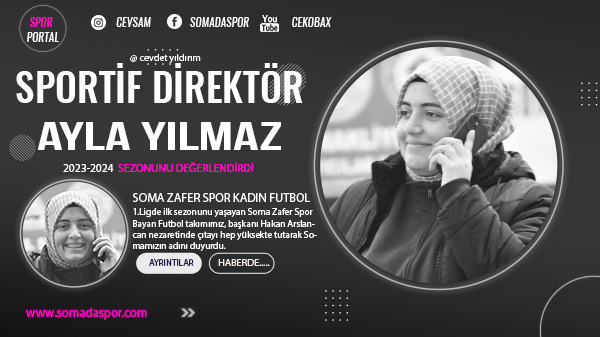 Soma Zafer Spor Direktörü Sezonu Değerlendirdi