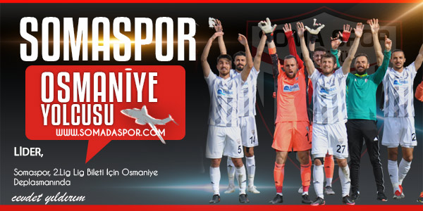 Somaspor, 2.Lig Lig Bileti İçin Osmaniye Deplasmanında