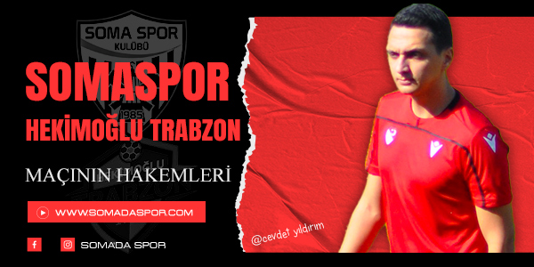 Somaspor Hekimoğlu Trabzon Maçının Hakemleri Açıklandı