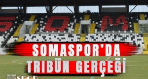 Somaspor Neden Deplasman Tribünlerini Rakibe Açıyor?