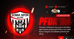 Somaspor PFDK’ya Sevk Edildi