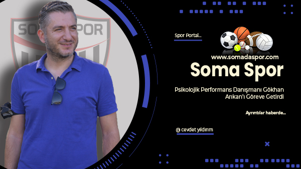 Somaspor, Psikolojik Performans Danışmanı Gökhan Arıkan’ı Göreve Getirdi