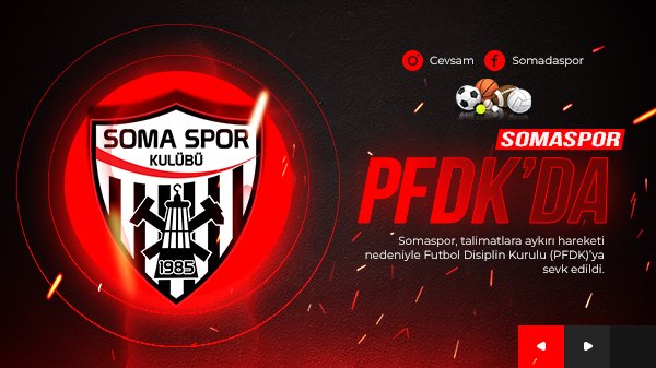 Somaspor Futbol Disiplin Kuruluna Sevk Edildi