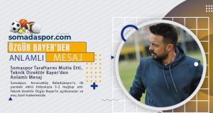 Somaspor Taraftarını Mutlu Etti, Teknik Direktör Bayer’den Anlamlı Mesaj