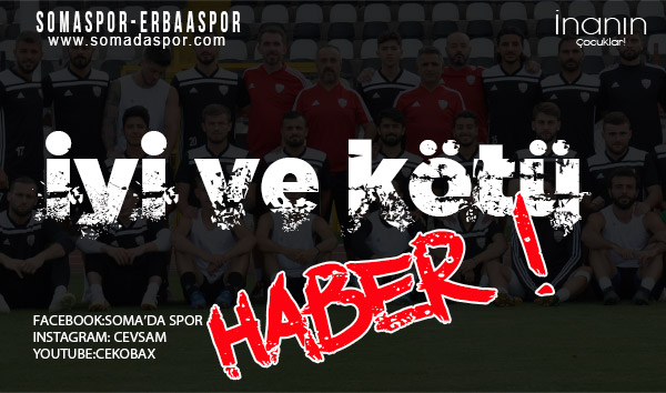 Somaspor da Erbaaspor Maçı Öncesi İyi ve Kötü Haber