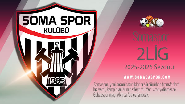 Somaspor’da Yeni Sezon Hazırlıkları Sürerken, Transferler, Sakatlıklar ve Kamp Planları Netleşiyor