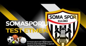 Yeni Sezonda Somaspor’u Test Etmek