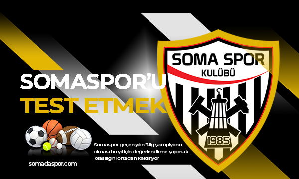 Yeni Sezonda Somaspor’u Test Etmek