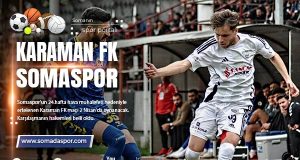 Somaspor’un Ertelenen Karaman FK Maçının Hakemleri Belli Oldu!