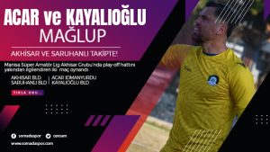 Süperde Akhisar ve Saruhanlı Hata Yapmadı
