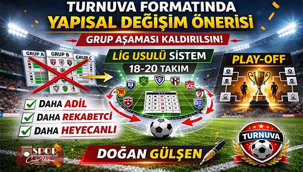 Turnuva Formatında Yapısal Değişim Önerisi