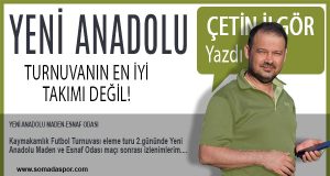 Yeni Anadolu Turnuvanın En Kaliteli Takımı Değil